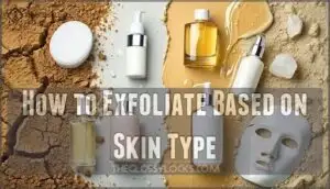 how to exfoliate based on skin type