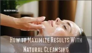 how to maximize results with natural cleansing