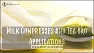 milk compresses and tea bag applications
