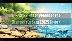 skincare products for dehydrated skin