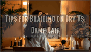 tips for braiding on dry vs. damp hair tips for braiding on dry vs. damp hair