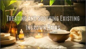 treating and soothing existing ingrown hairs