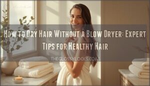 how to dry hair without a blow dryer