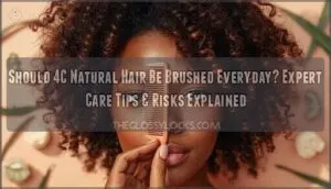 should 4c natural hair be brushed everyday