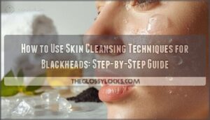 skin cleansing techniques for blackheads