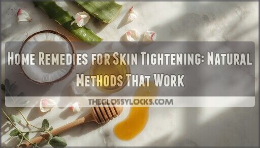 Home Remedies for Skin Tightening: Natural Methods That Work