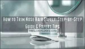 how to trim nose hair safely