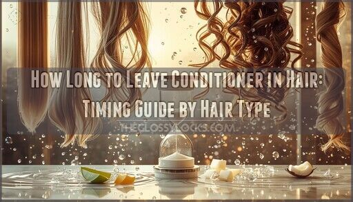 How Long to Leave Conditioner in Hair: Timing Guide by Hair Type