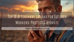 aftershave lotions for outdoor workers aftershave lotions for outdoor workers