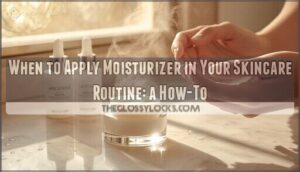 when to apply moisturizer in skincare routine