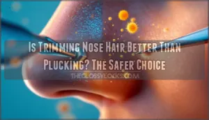 is trimming nose hair better than plucking