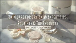 skin care for dry skin skin care for dry skin