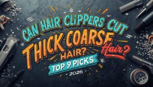 can hair clippers cut thick coarse hair