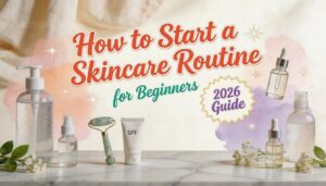 how to start a skincare routine for beginners