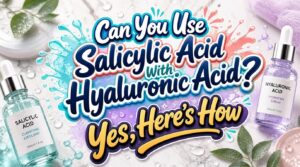 can i use salicylic acid with hyaluronic acid together can i use salicylic acid with hyaluronic acid together
