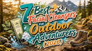 facial cleansers for outdoor adventurers