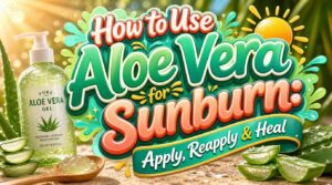 how to use aloe vera for sunburn how to use aloe vera for sunburn