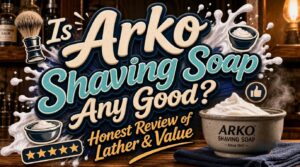 is arko shaving soap any good is arko shaving soap any good