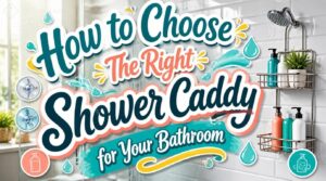 how to choose the right shower caddy how to choose the right shower caddy