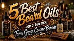 beard oils for older men beard oils for older men