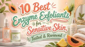 best enzyme exfoliants for sensitive skin best enzyme exfoliants for sensitive skin