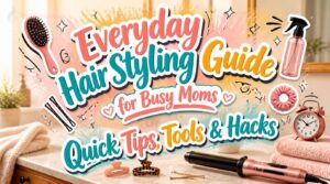 everyday hair styling guide for busy moms everyday hair styling guide for busy moms