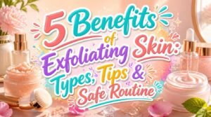 benefits of exfoliating skin benefits of exfoliating skin