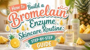 bromelain enzyme skincare routine