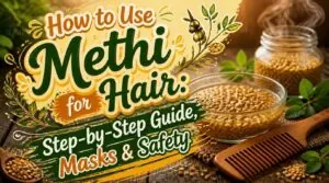 how to use methi for hair how to use methi for hair