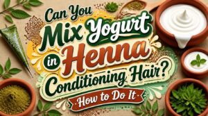 can i mix yogurt in henna for conditioning hair can i mix yogurt in henna for conditioning hair