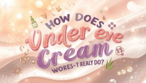 how does under eye cream work how does under eye cream work