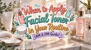 when to apply facial toner in routine