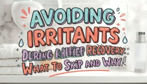 avoiding irritants during skin barrier recovery avoiding irritants during skin barrier recovery