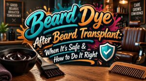 beard dye after beard transplant beard dye after beard transplant