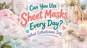 can you use sheet masks every day can you use sheet masks every day