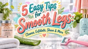 easy tips for smooth legs easy tips for smooth legs