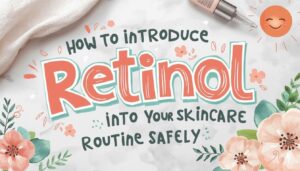 how to introduce retinol into skincare routine how to introduce retinol into skincare routine
