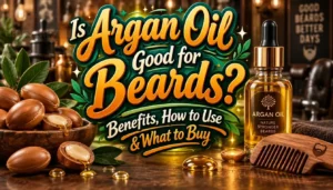 is argan oil good for beards is argan oil good for beards